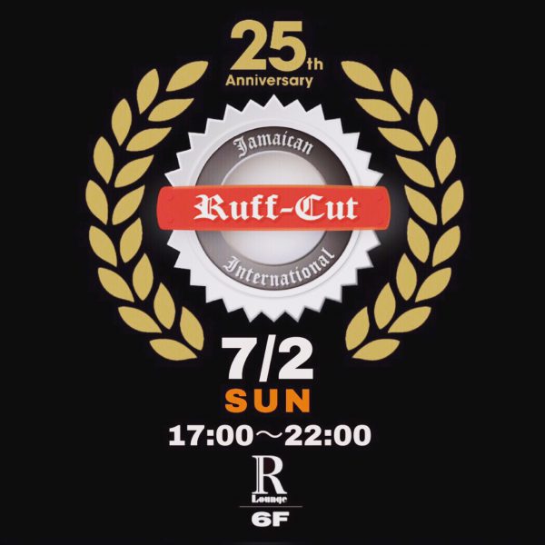 7/2(SUN) RUFF CUT INT'L 25TH ANNIVERSARY