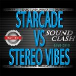 SOUND CLASH -STARCADE vs STEREO VIBES- 3.2016